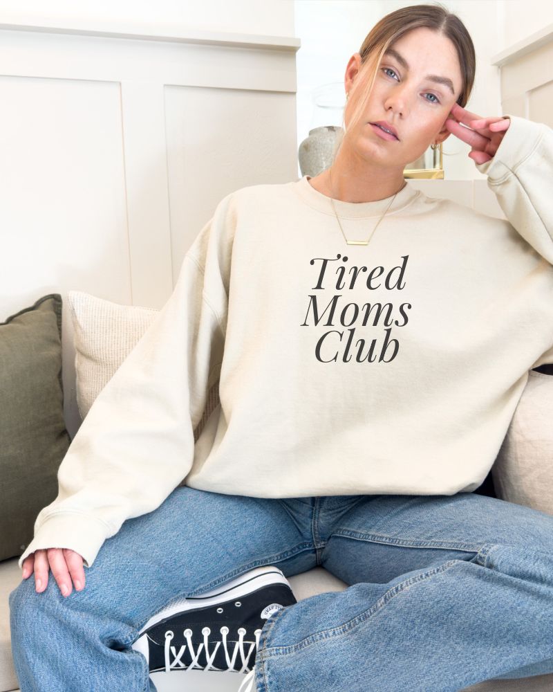 tired moms club mama sweatshirt